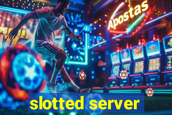 slotted server