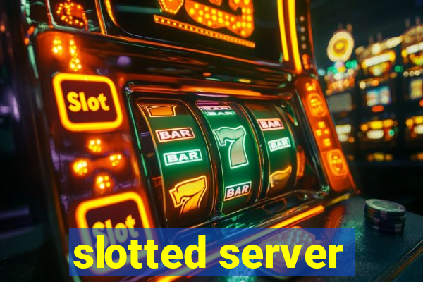 slotted server