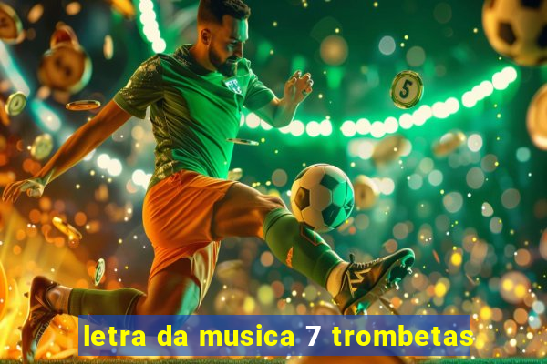 letra da musica 7 trombetas