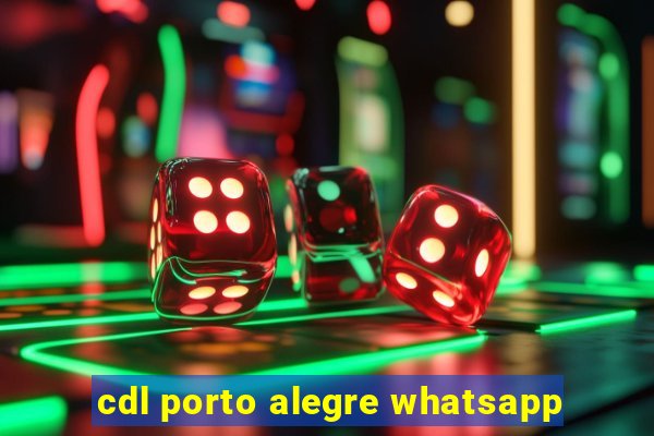 cdl porto alegre whatsapp