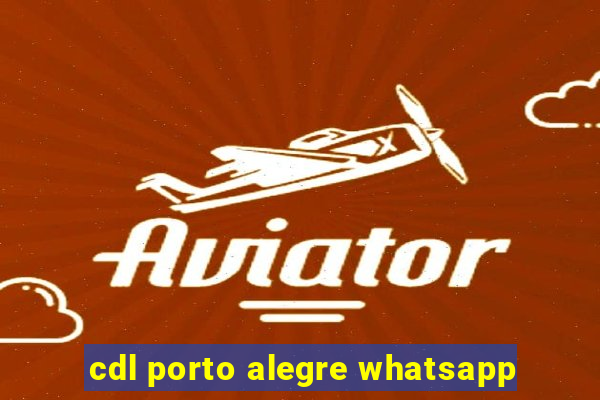 cdl porto alegre whatsapp