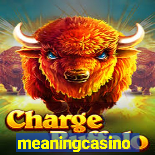 meaningcasino