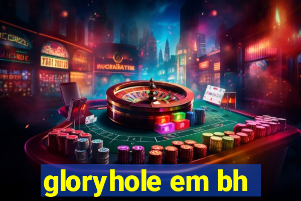 gloryhole em bh