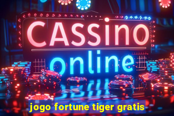 jogo fortune tiger gratis