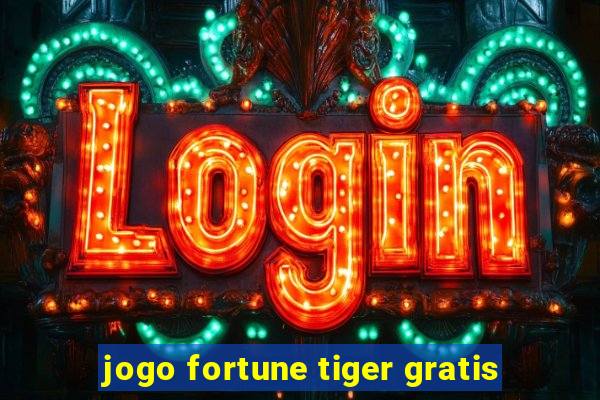 jogo fortune tiger gratis