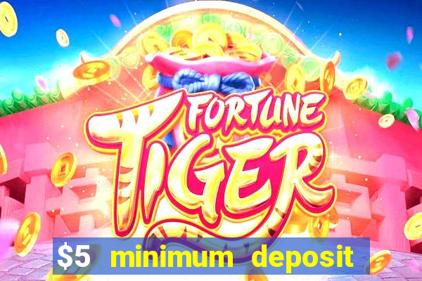 $5 minimum deposit casino australia 2022