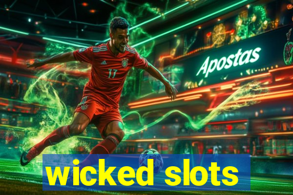 wicked slots