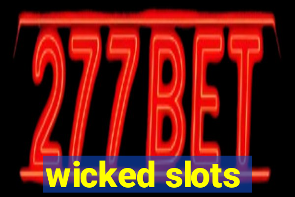 wicked slots