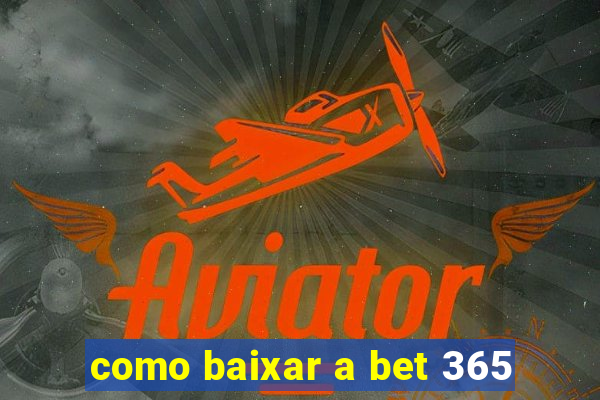 como baixar a bet 365