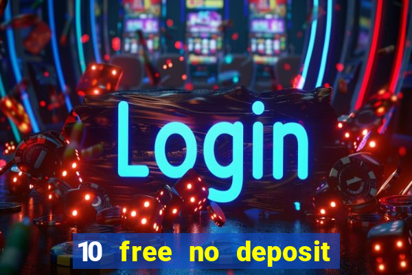 10 free no deposit bonus casino