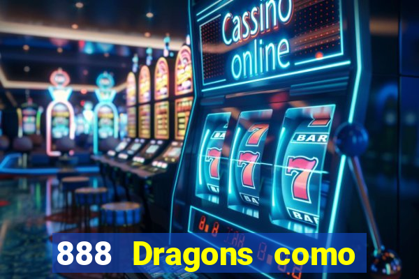 888 Dragons como ganhar 888 dragon