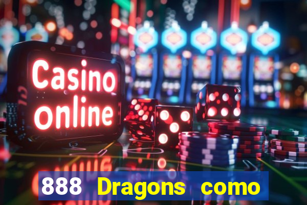 888 Dragons como ganhar 888 dragon