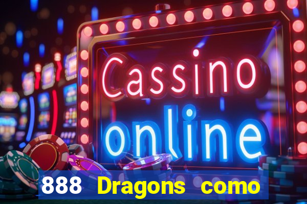 888 Dragons como ganhar 888 dragon