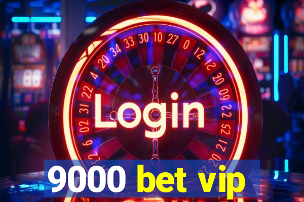 9000 bet vip