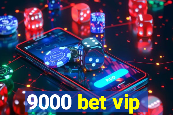 9000 bet vip