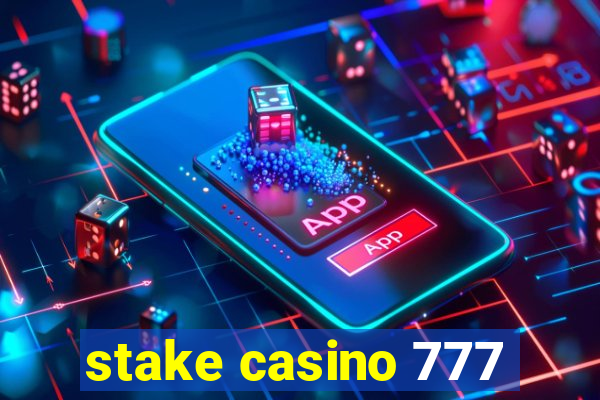 stake casino 777