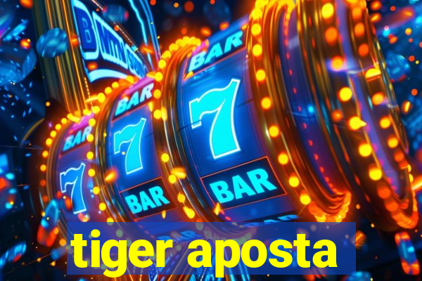 tiger aposta