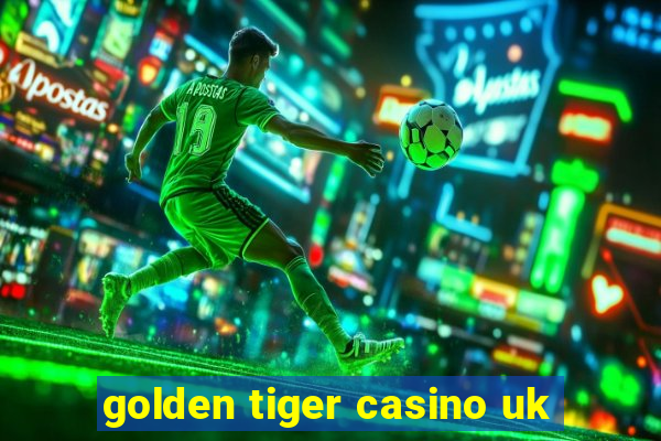 golden tiger casino uk