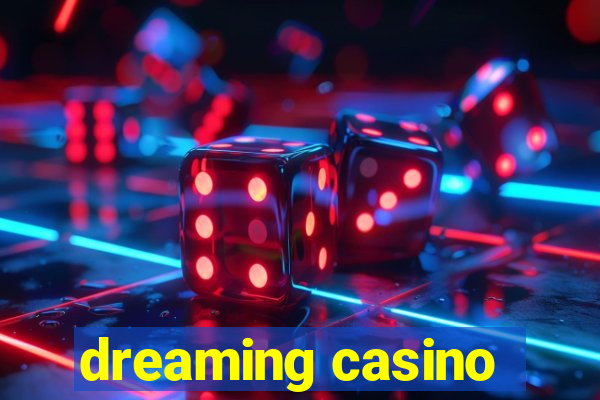 dreaming casino