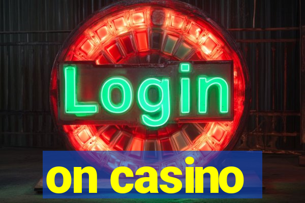 on casino