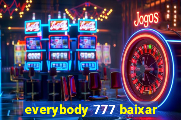 everybody 777 baixar