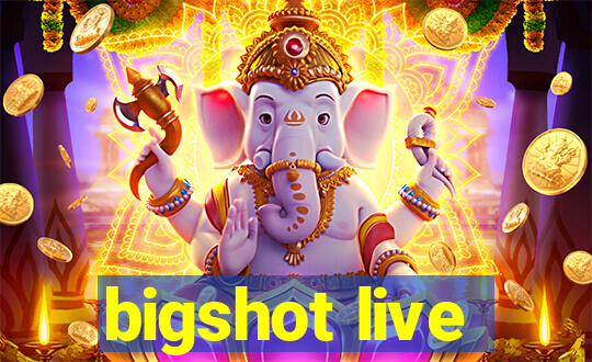 bigshot live