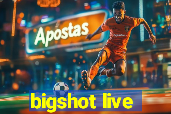 bigshot live