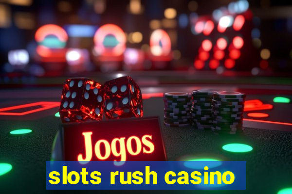 slots rush casino