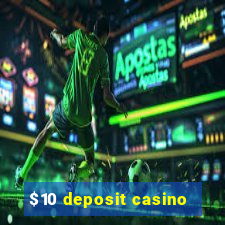 $10 deposit casino