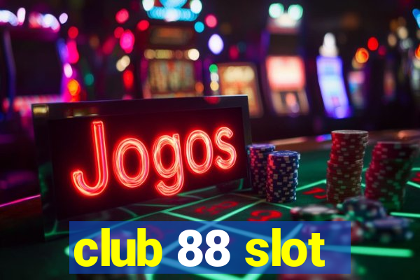 club 88 slot