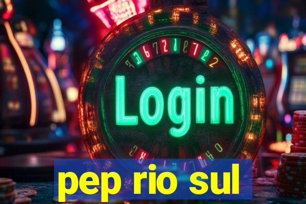 pep rio sul