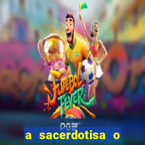 a sacerdotisa o que ele sente por mim