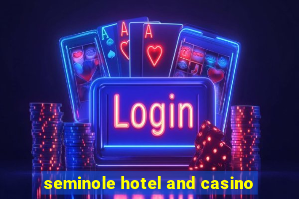 seminole hotel and casino