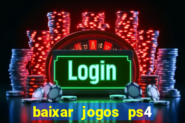 baixar jogos ps4 pkg pt-br