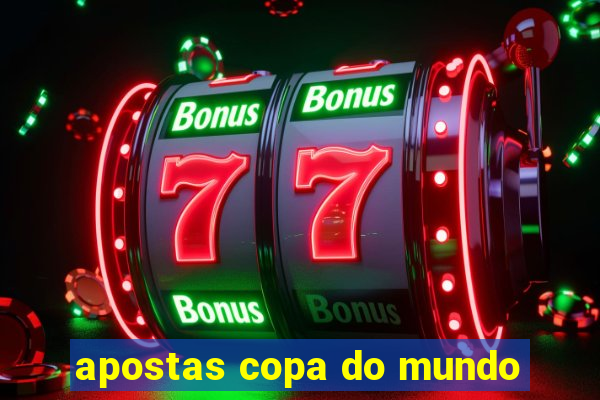 apostas copa do mundo