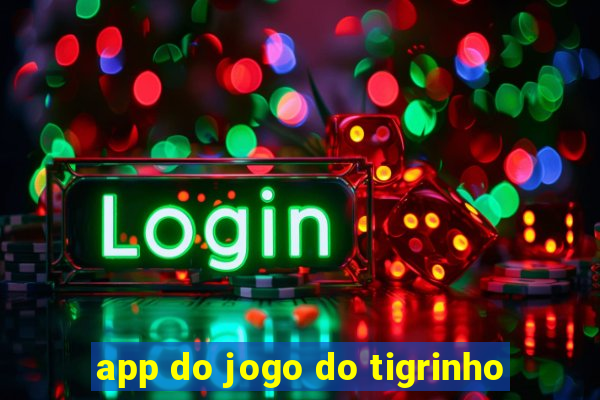 app do jogo do tigrinho