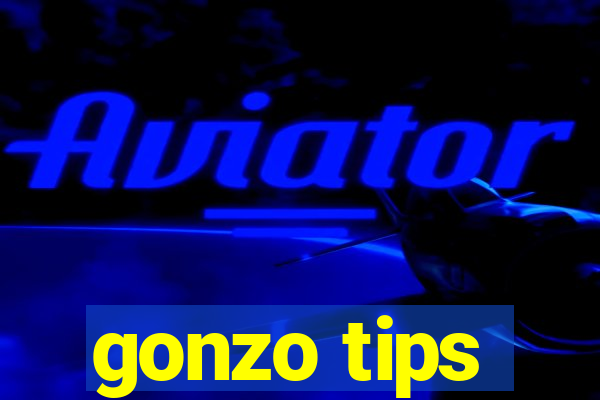 gonzo tips