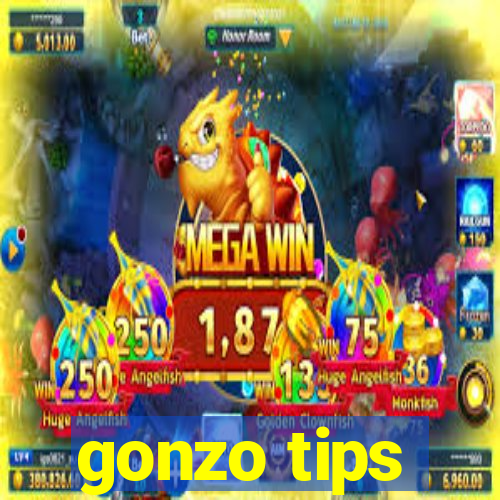 gonzo tips