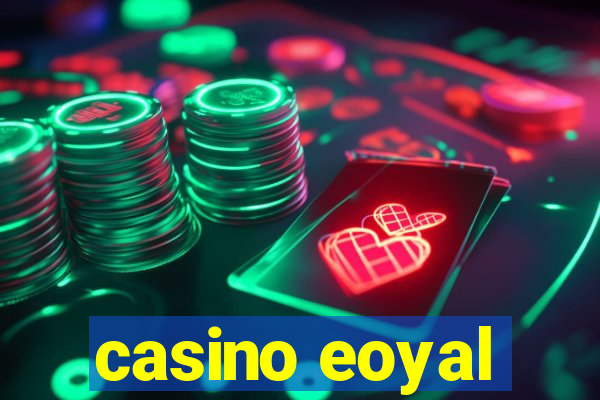 casino eoyal