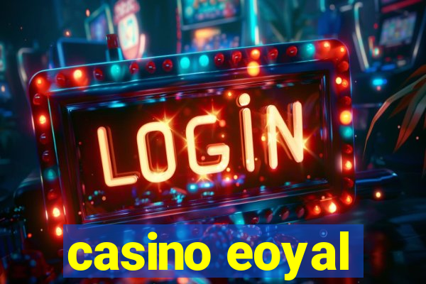 casino eoyal