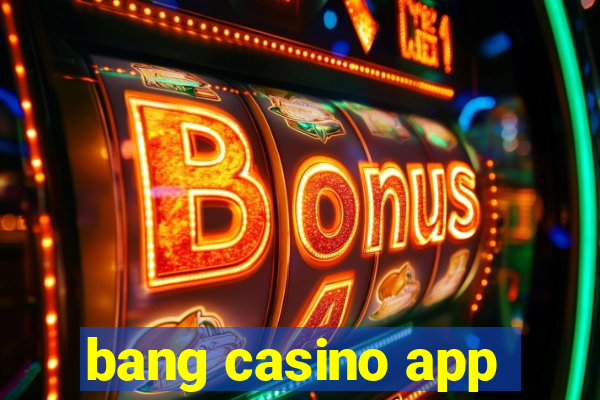 bang casino app