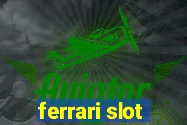 ferrari slot