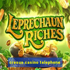 cresus casino telephone