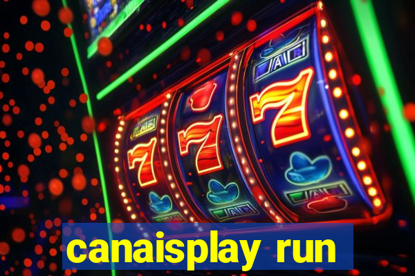 canaisplay run