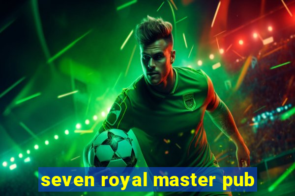 seven royal master pub