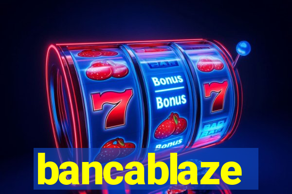 bancablaze