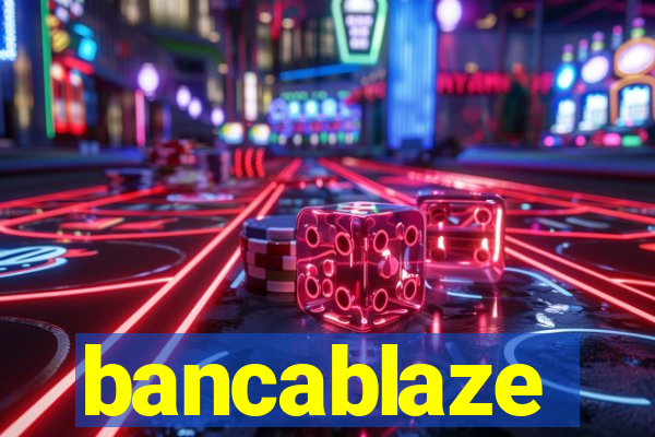 bancablaze