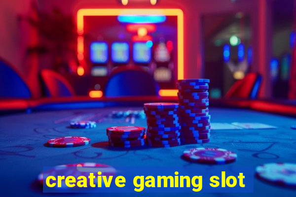 creative gaming slot