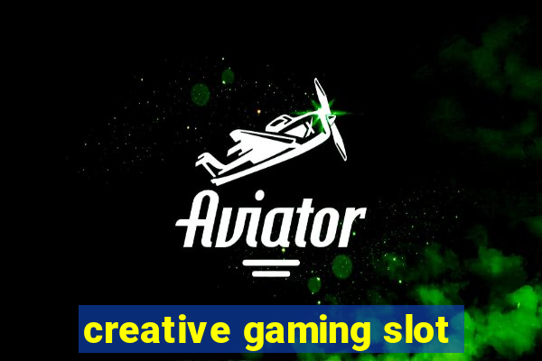 creative gaming slot