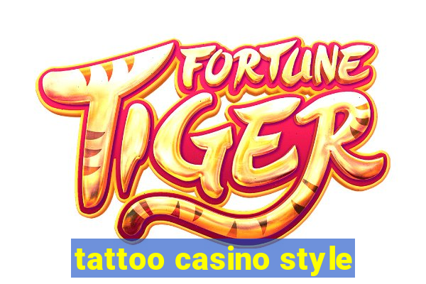 tattoo casino style